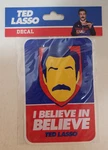Ted Lasso Believe In Decal Sticker 5.25" Open Road Spirit Halloween. Fixed Price $9.99.